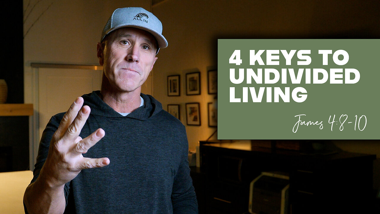 4 Keys to Undivided Living | James 4:8-10