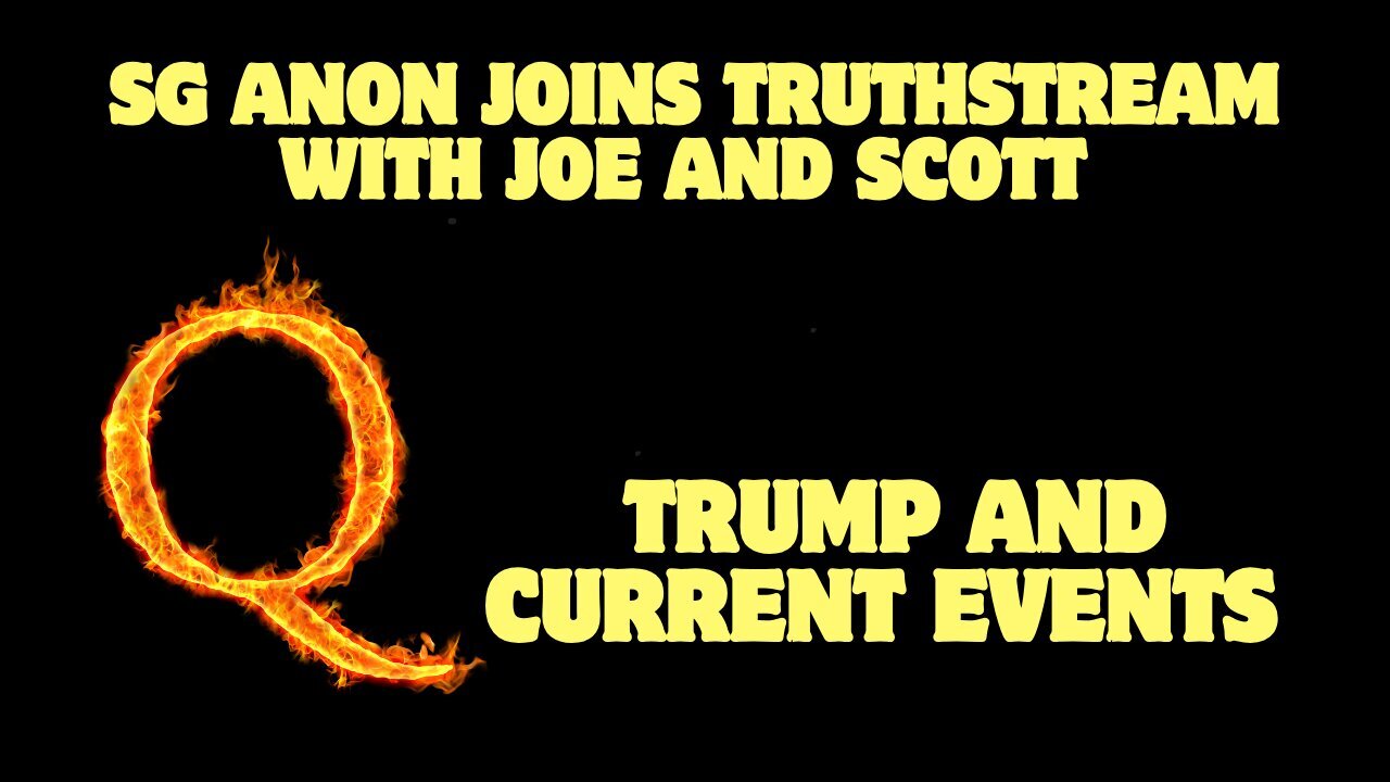 SG Anon Joins TruthStream With Joe And Scott – January 11, 2025 - Trump, Q, And Current Events