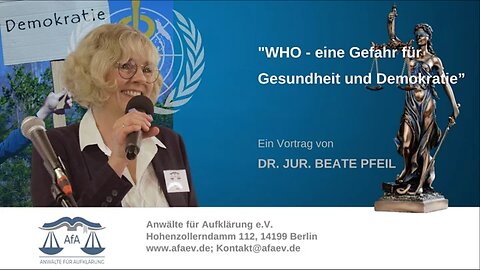 " W.H.O. VERSUS GRUNDGESETZ & DEMOKRATIE : DER AKTUELLE STAND " - Dr. Beate Sibylle Pfeil