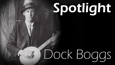 Spotlight #3: Dock Boggs