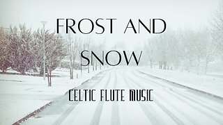 Celtic Instrumental Flute Music - "Frost and Snow"