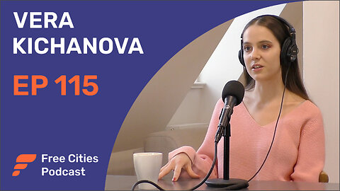 115 - Vera Kichanova: Lessons From Odessa