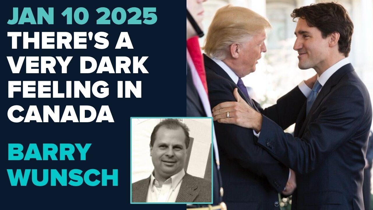 Barry Wunsch: There's A Very Dark Feeling In Canada! - 1/10/2025