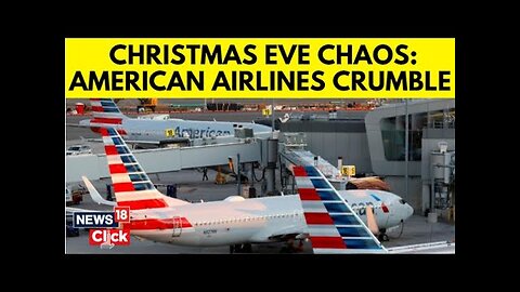 America Airlines News | America Airlines Technical Issue Sparks Travel Chaos On Christmas Eve | N18G