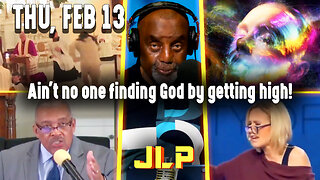 Ain't no one finding God by getting high! | JLP Thu 2-13-25