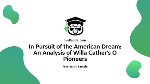 In Pursuit of the American Dream: An Analysis of Willa Cather’s O Pioneers | Free Essay Sample