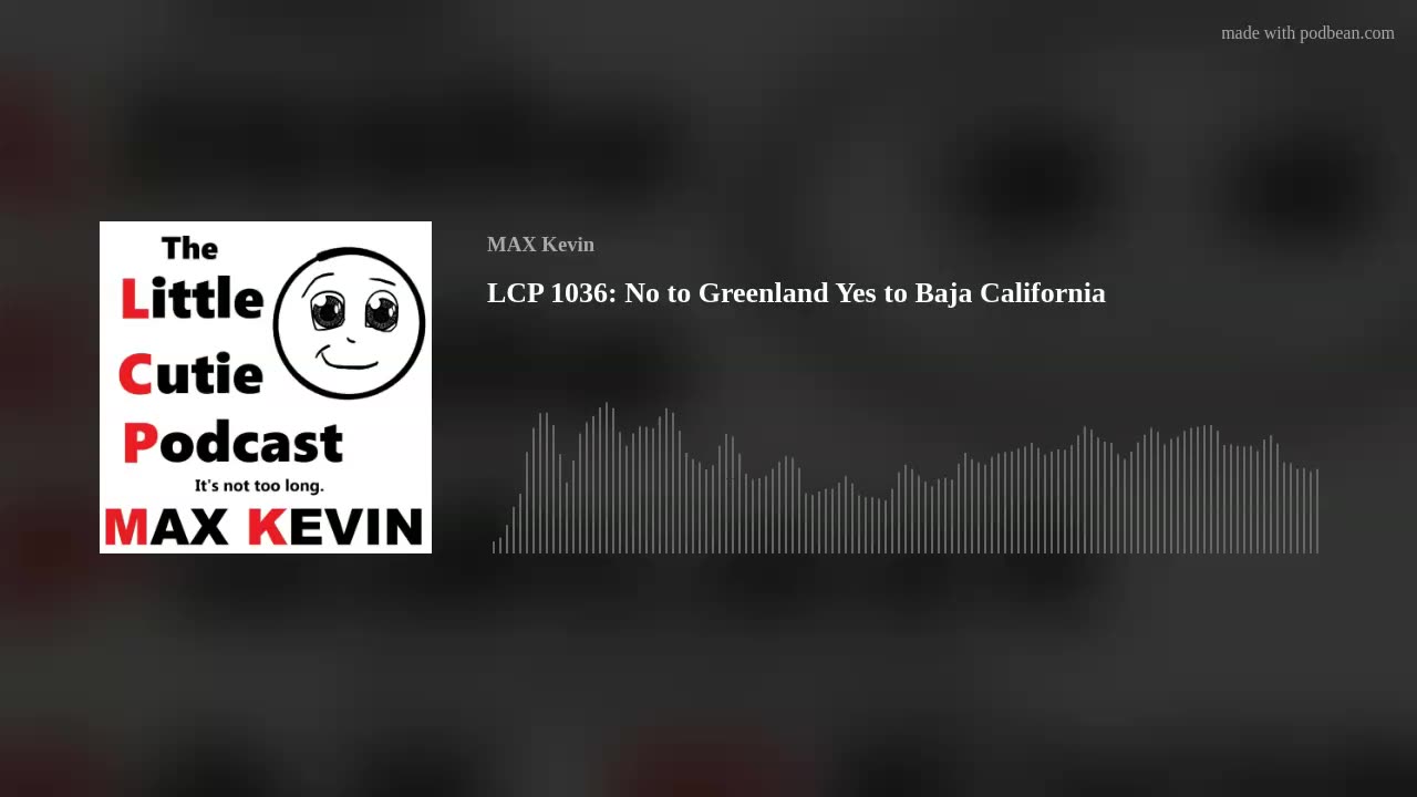 LCP 1036: No to Greenland Yes to Baja California