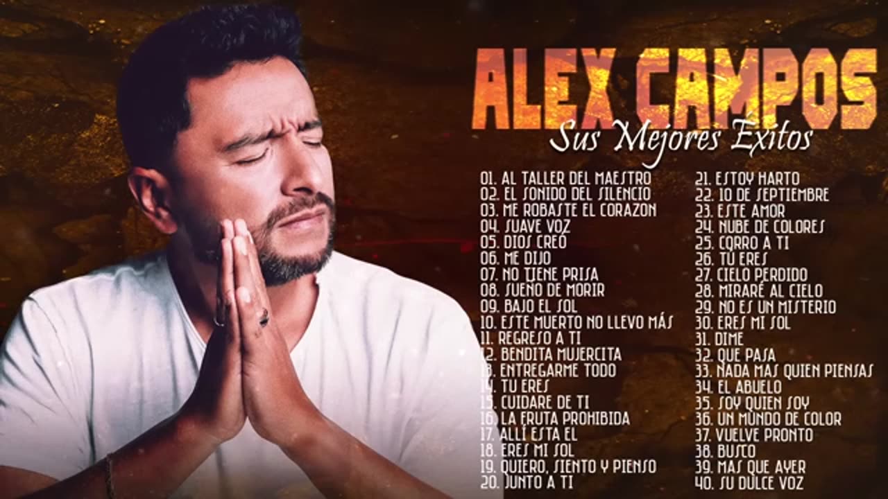 Alex Campos 11 Horas Lo Mejor Exitos Mix Alabanza Musica Cristiana.