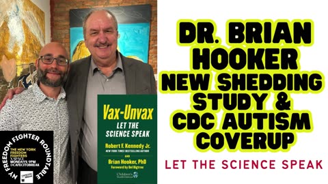 Dr. Brian Hooker - New Shedding Study & CDC Autism Cover Up - Let The Science Speak