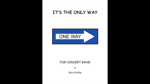 IT’S THE ONLY WAY – (For Concert Band)