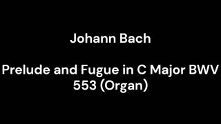 Prelude and Fugue in C Major BWV 553 (Organ)