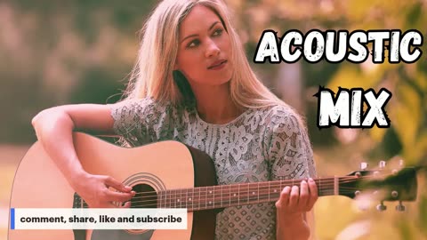 Best Acoustic Songs Collection - Acoustic Guitar Covers Of Popular Songs - Chill Acoustic Love Songs