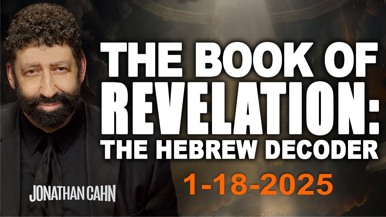 Jonathan Cahn: The Book Of Revelation - The Hebrew Decoder! - 1/18/25