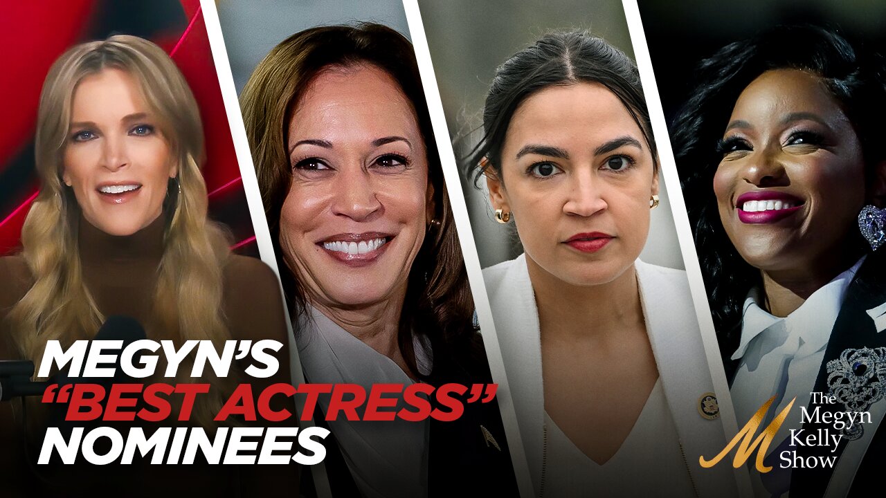 Megyn Kelly's "Best Actress" Nominees, From Kamala to Crockett to AOC to Hilaria, with Ruthless Pod
