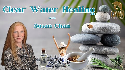 EP#1 - Clear Water Healing with Life Coach, Susan Chan - LYME DISEASE