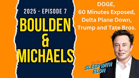 DOGE, 60 Minutes exposed, Delta Plane crash in Canada, Trump assisting the Tate Bros. and more