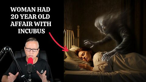 Woman Has 20 Year Old Affair With Incubus