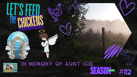 In Memory of Aunt Icie | Let's Feed Chickens | E112