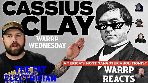 PATREON TUESDAY - WARRP Reacts To Fat Electrician's Recounting Of The Life Of Cassius Marcellus Clay