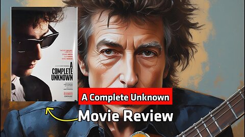 A Complete Unknown Movie Review