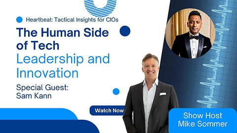 The Human Side of Tech: Leadership and Innovation with Sam Kann