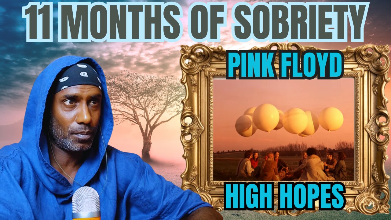 Reflecting on Pink Floyd's Masterpiece "High Hopes" 🌌 | Celebrating 11 Months of Sobriety