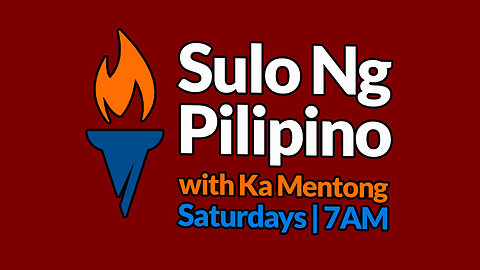 Sulo Ng Pilipino with Ka Mentong | Saturdays - 7AM-8AM | DZRJ 810AM