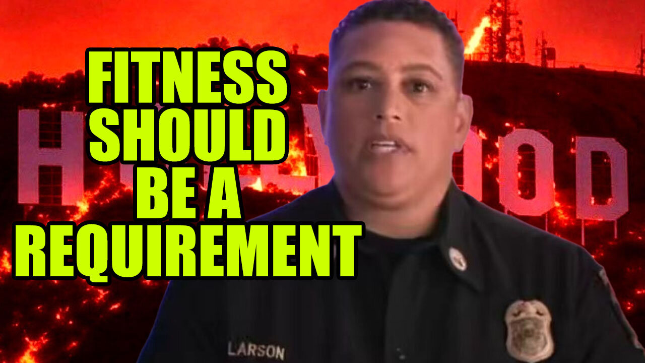 LAFD Deputy Chief Displays Why Many Jobs Should Have Serious Fitness Requirements