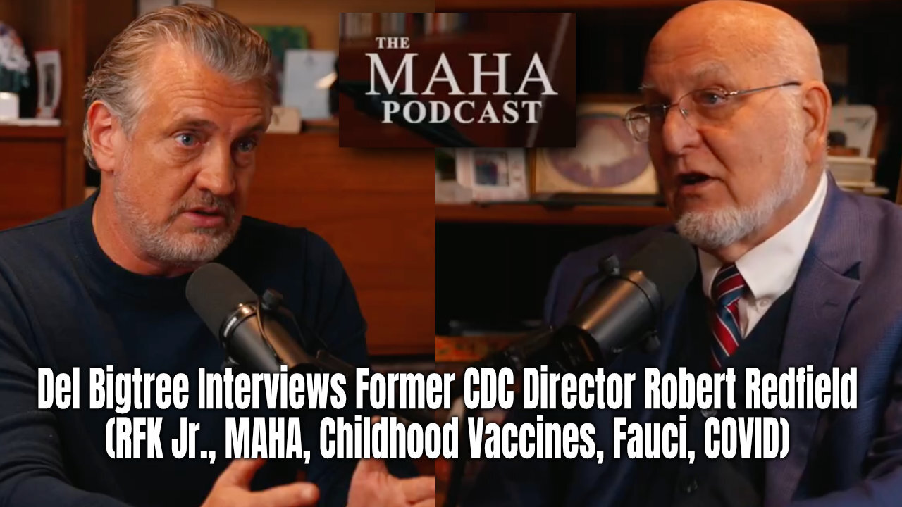 Bigtree Interviews Former CDC Director Redfield (RFK Jr., MAHA, Childhood Vaccines, Fauci, COVID)