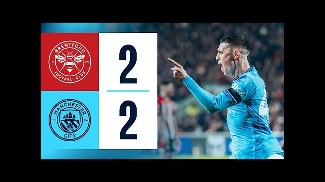 HIGHLIGHTS! Brentford 2-2 Man City | Foden (2), Wissa & Norgaard Goals | Premier League