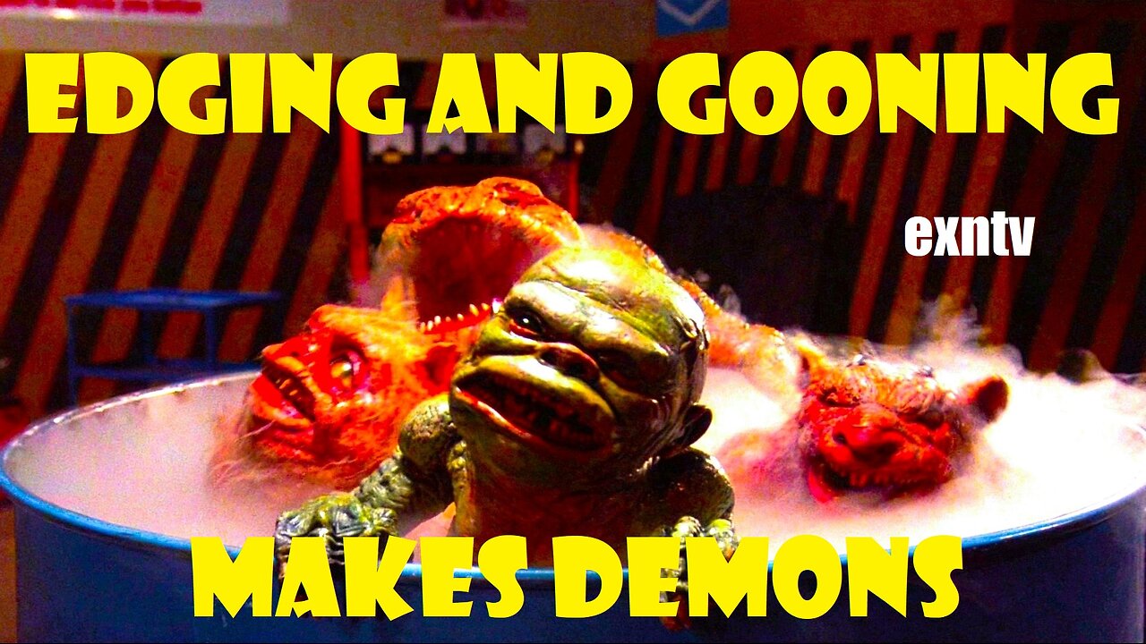 How Edging And Gooning Is Sex With Demons And You're Making Unclean Spirits!