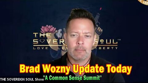 Brad Wozny Update 02.13.25- 'A Common Sense Summit! Important Update By Brad Wozny& Clyde Cleveland'