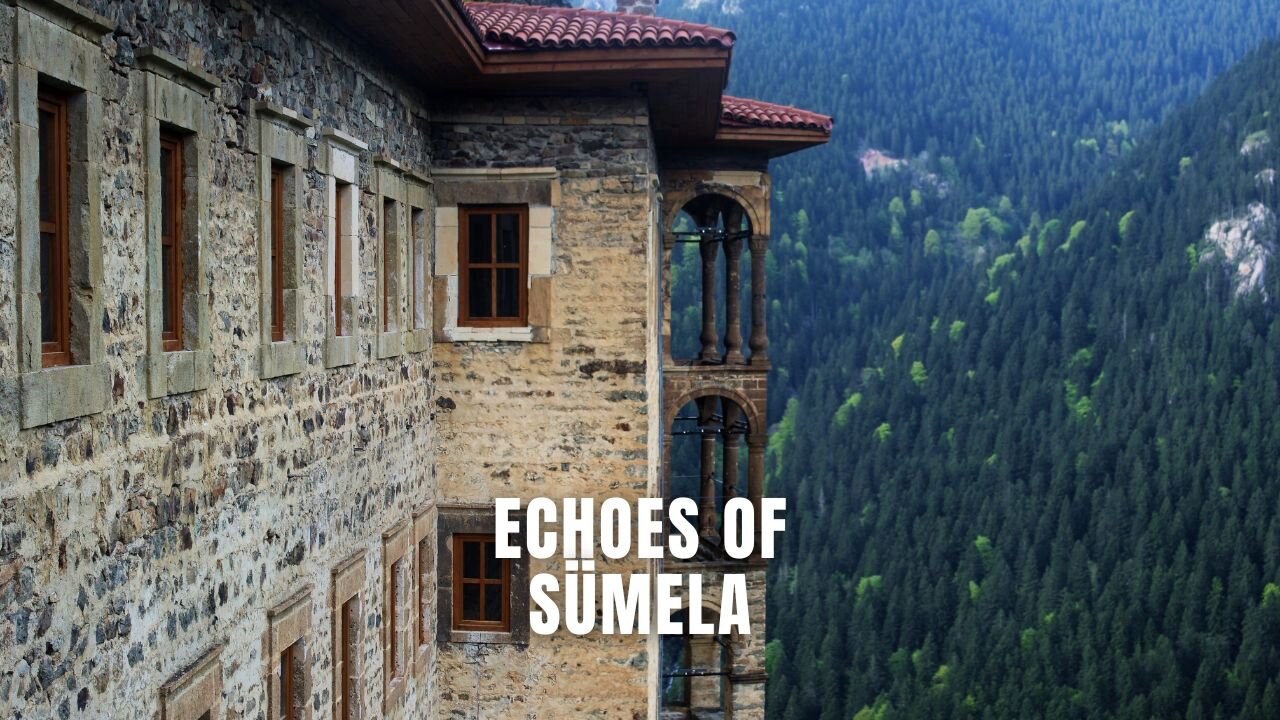 Echoes of Sümela