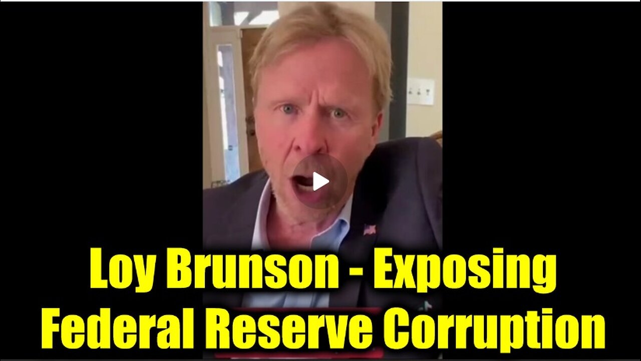 Loy Brunson - Exposing Federal Reserve Corruption