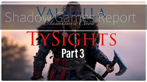 We Take Whats Ours / #AssassinsCreedValhalla - Part 3 #TySights #SGR 3/9/25 1pm-CST