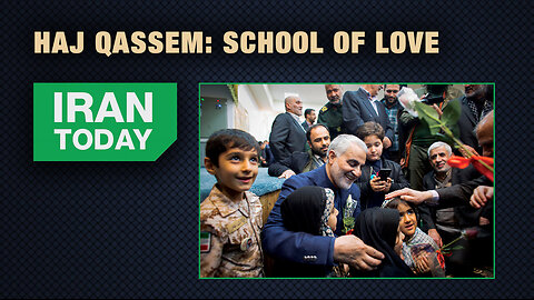 Iran Today: Haj Qassem: School of love