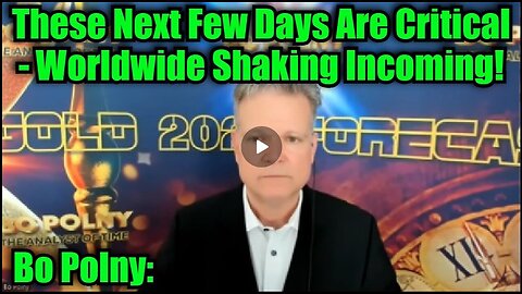 Bo Polny: These Next Few Days Are Critical - Worldwide Shaking Incoming!