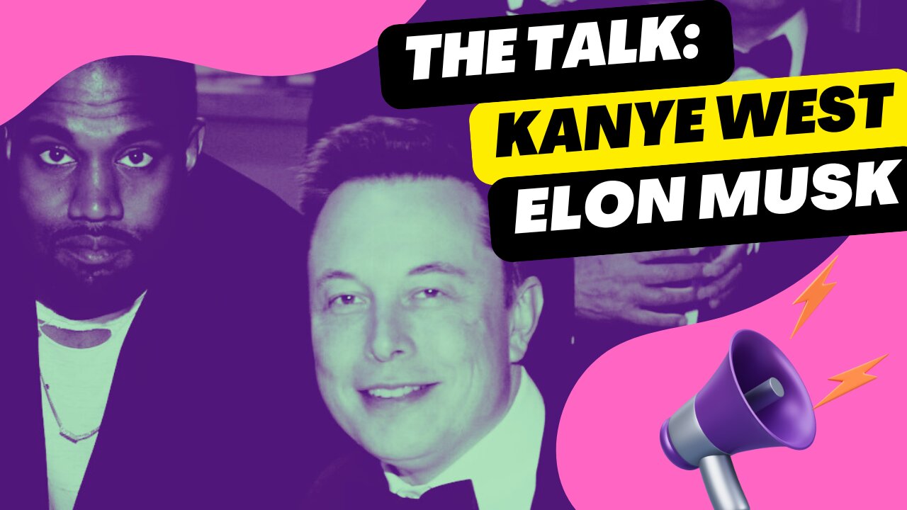 The Talk: Kanye West & Elon Musk