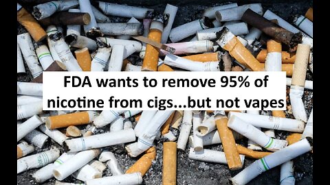 FDA wants to reduce nicotine from cigs by 95%