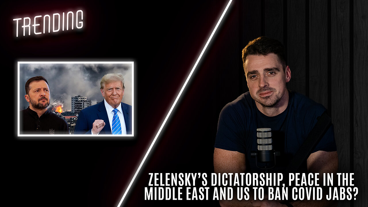 Trending: Ep34: Zelensky’s Dictatorship, Peace in the Middle East and US to Ban Covid Jabs?