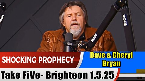 PROPHETIC WORD Update 1.5.25 - Dave & Cheryl Bryan & Sharleta Bassett - Take FiVe- Brighteon