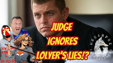 What the Hale$ JUDGE IGNORES LOLYER'S LIES???!!