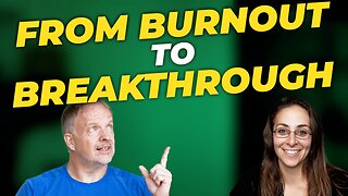 From Burnout to Breakthrough