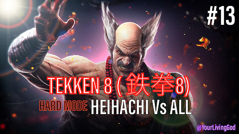 TEKKEN 8 ( 鉄拳8) COLLECTORS EDITION PS5 : HEIHACHI MISHIMA Ver 12 Vs ALL : PART THIRTEEN