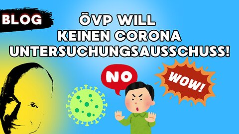 ÖVP will keinen Coronauntersuchungsausschuß!