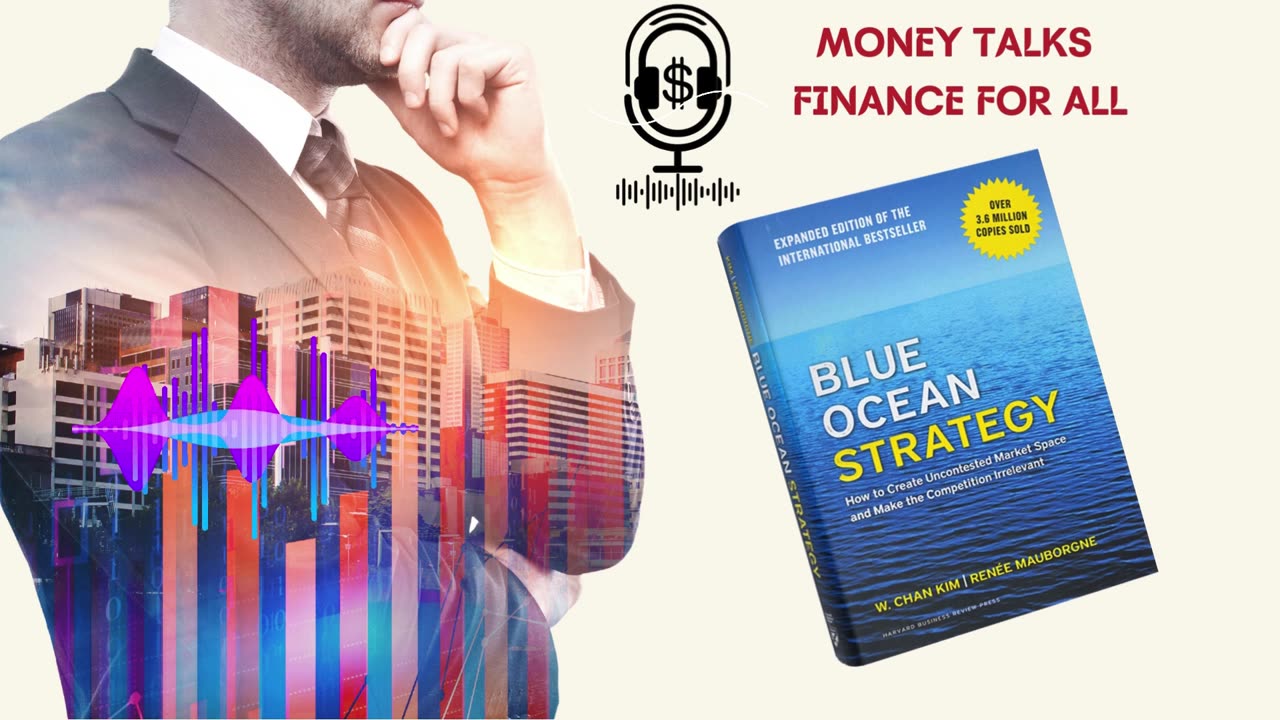 Blue Ocean Strategy Summary: Create Uncontested Markets & Make Competition Irrelevant