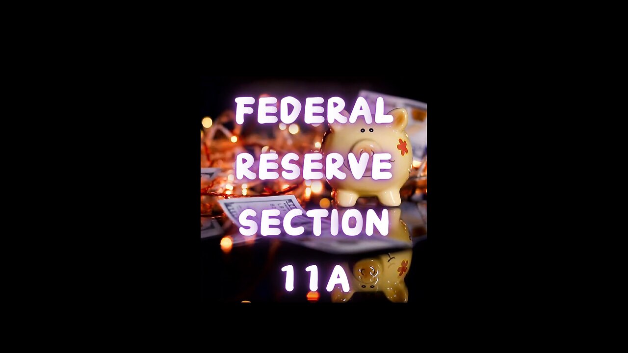 Federal Reserve Section 11A