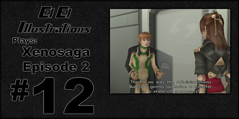 El El Plays Xenosaga Ep. 2 Episode 12: Bad Influence