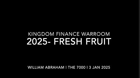 2025 Year of Fresh Fruit - Kingdom Finance War Room- 3 Jan 2025