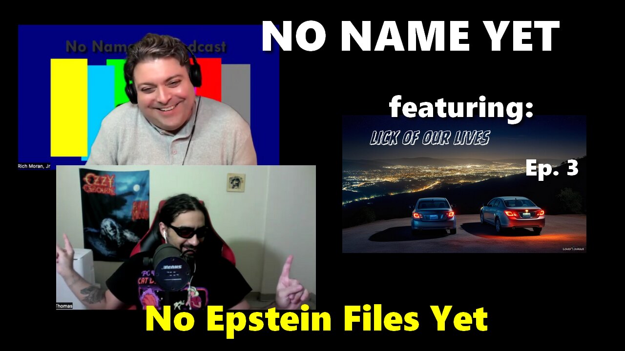 No Epstein Files Yet, w/ episode 3 of soap opera - No Name Yet Podcast #162